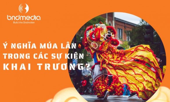Ý nghĩa múa lân trong các sự kiện khai trương? 